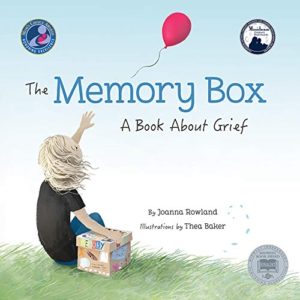 The Memory Box: A Book About Grief by Joanna Rowland Illustrated by Thea Baker