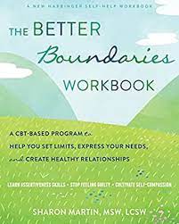 The Better Boundaries Workbook: A CBT-Based Program to Help You Set Limits, Express Your Needs, and Create Healthy Relationships 