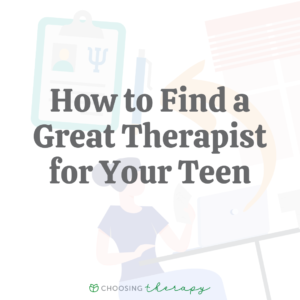 How to Find a Great Therapist for Your Teen