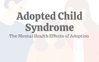 Adopted Child Syndrome: The Mental Health Effects of Adoption