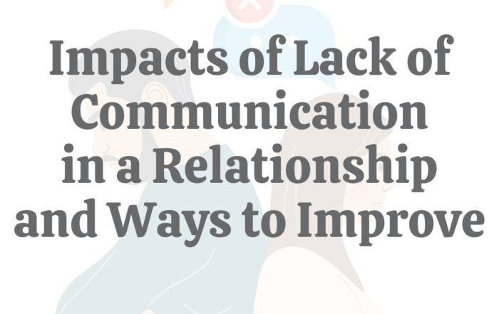 Impacts of Lack of Communication in a Relationship and Ways to improve