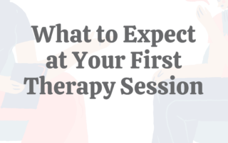 What to Expect at Your First Therapy Session