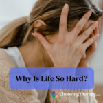 Why Is Life So Hard 17 Reasons it May Feel This Way & Tips to Cope