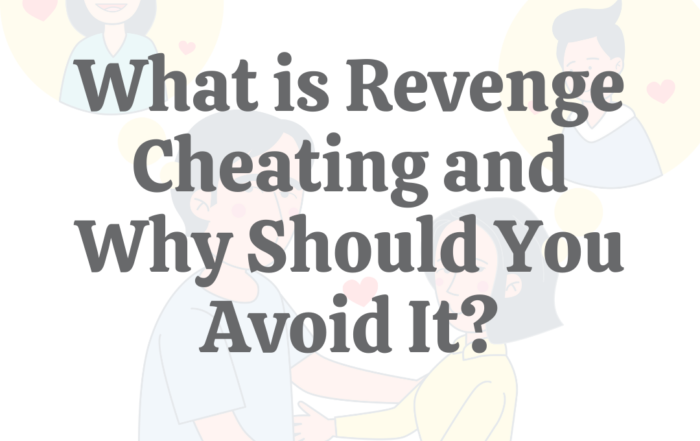 What is Revenge Cheating and Why Should You Avoid It?