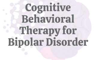 Cognitive Behavioral Therapy for Bipolar Disorder