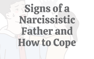 Signs of a Narcissistic Father & How to Cope