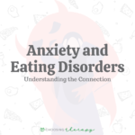 Anxiety & Eating Disorders Understanding the Connection