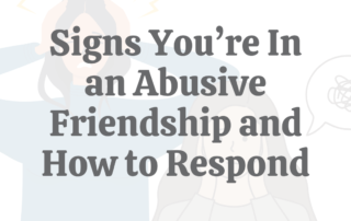 16 Signs Youre In an Abusive Friendship and How to Respond