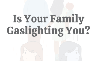 Is Your Family Gaslighting You