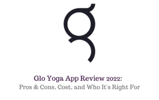 Glo Yoga App Review 2022