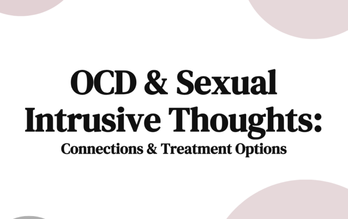 OCD & Sexual Intrusive Thoughts Connections & Treatment Options