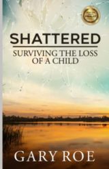 Shattered Surviving the Loss of Child