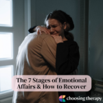 The 7 Stages of Emotional Affairs & How to Recover