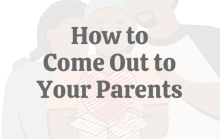 How to Come Out to Your Parents