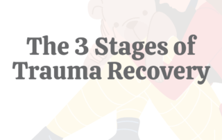 The 3 Stages of Trauma Recovery