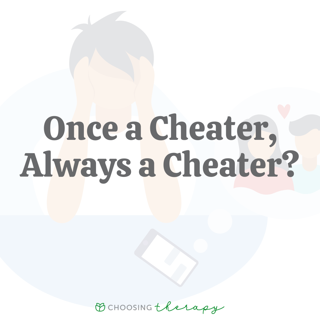 Once a Cheater, Always a Cheater: Is It True?