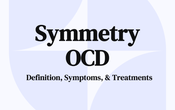 Symmetry OCD: Definition, Symptoms, & Treatments