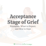Acceptance Stage of Grief: Examples, What to Expect, & How to Cope