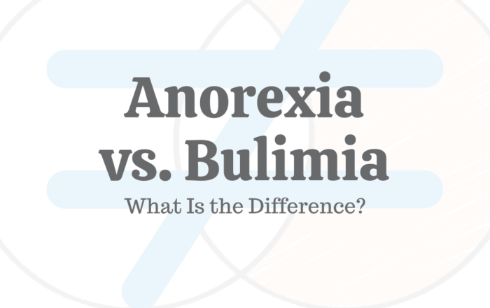 Anorexia vs. Bulimia: What Is the Difference?