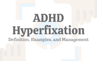 ADHD Hyperfixation Definition, Examples, & Management