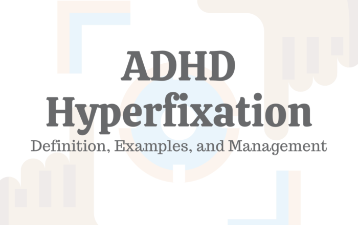 ADHD Hyperfixation Definition, Examples, & Management