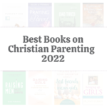 Best Books on Christian Parenting 2022