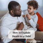 How to Explain Death to a Child