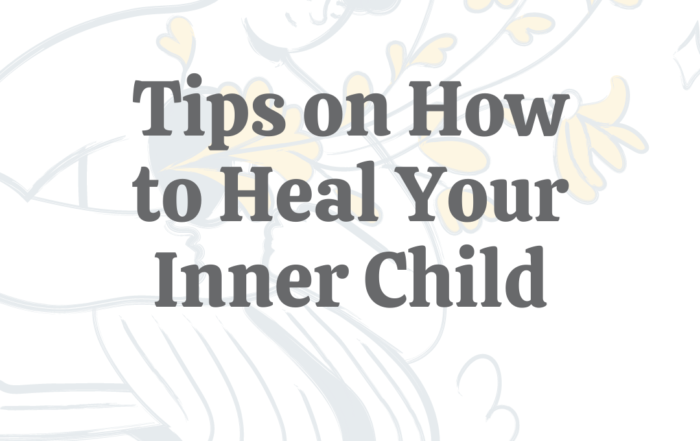 Tips on How to Heal Your Inner Child