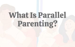 What Is Parallel Parenting
