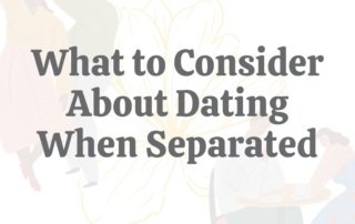 What to Consider About Dating When Separated