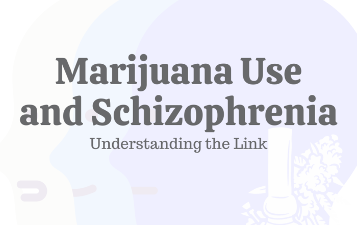 Marijuana Use & Schizophrenia: Understanding the Link