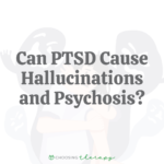 Can PTSD Cause Hallucinations and Psychosis?