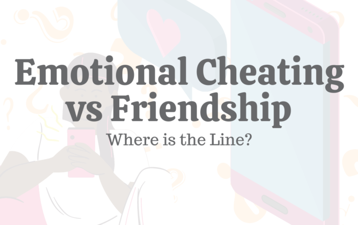 Emotional Cheating vs Friendship Where is the Line?