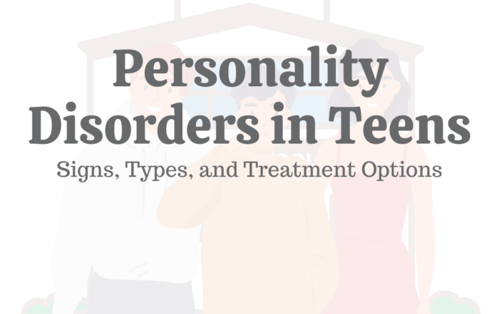 Personality Disorders in Teens: Signs, Symptoms, & Treatment