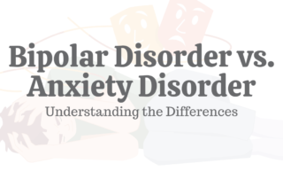 Bipolar Disorder vs. Anxiety Disorder
