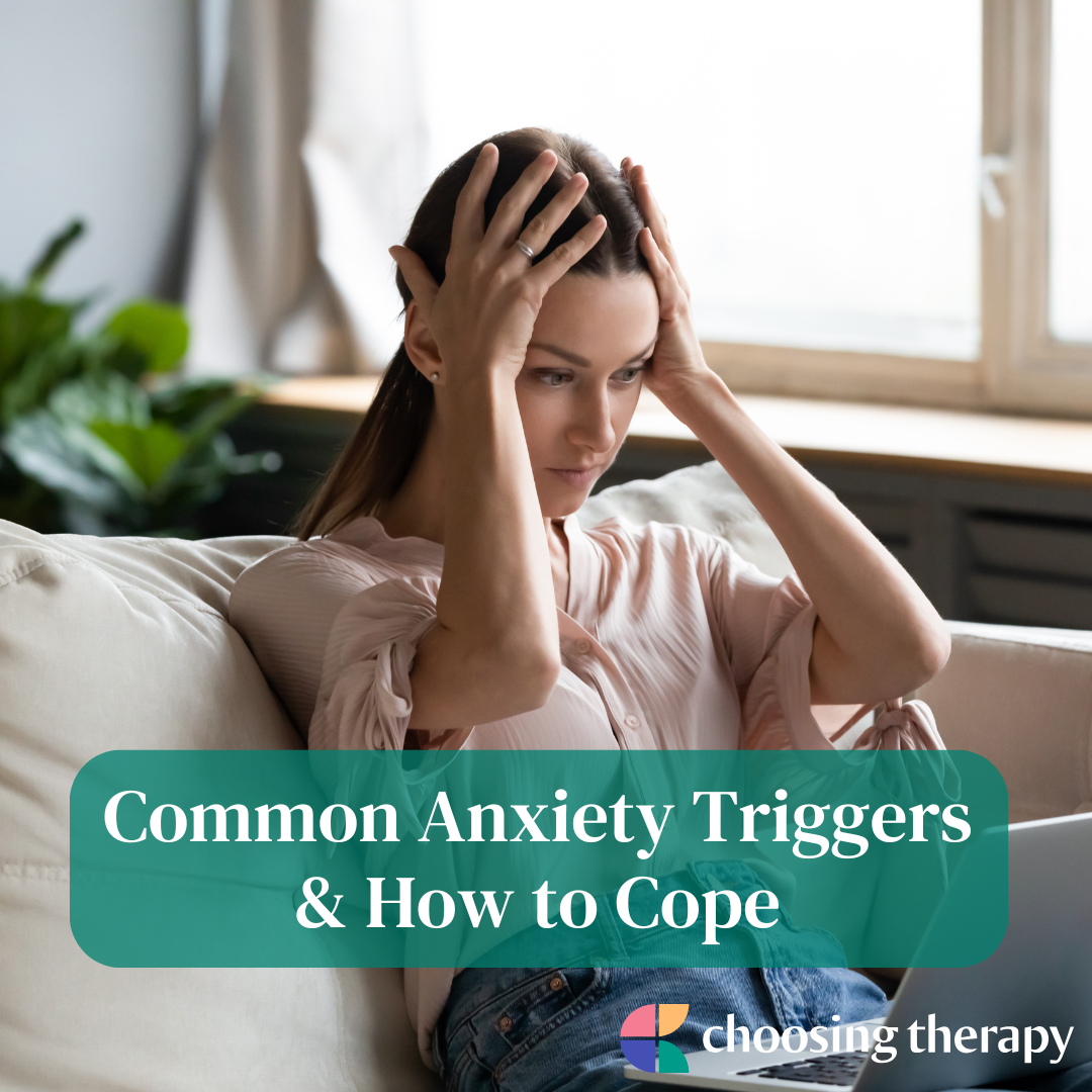 Common Anxiety Triggers & How to Cope