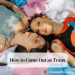 How to Come Out as Trans