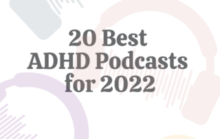 20 Best ADHD Podcasts for 2022