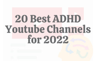 20 Best ADHD YouTube Channels for 2022