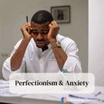 Perfectionism & Anxiety