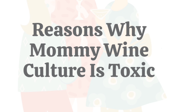 Reason Why Mommy Wine Culture Is Toxic