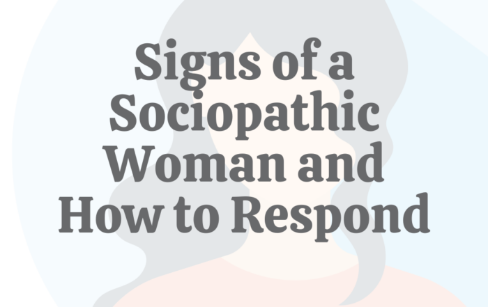 Signs of a Sociopathic Woman How to Respond