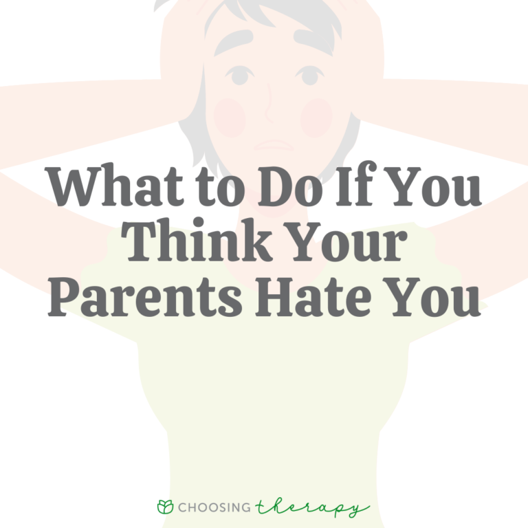 What to Do If You Think Your Parents Hate You