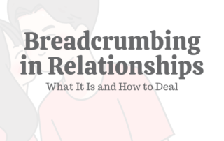 Breadcrumbing in Relationships: What It Is & How to Deal