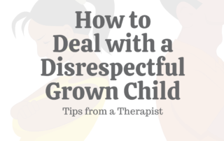 How to Deal With a Disrespectful Grown Child: 12 Tips from a Therapist