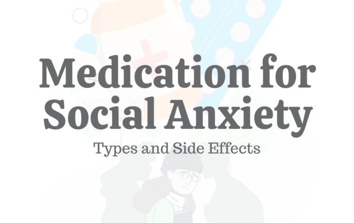 Medication for Social Anxiety: Types, Side Effects, and Management