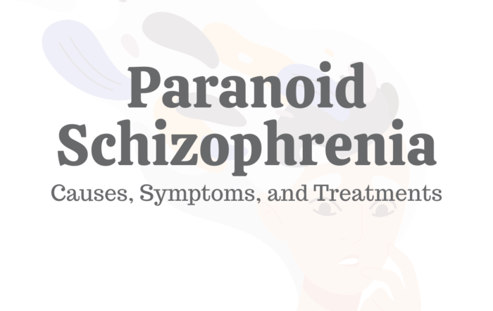 Schizophrenia Paranoid Type: Causes, Symptoms & Treatments