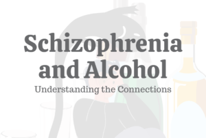 Schizophrenia and Alcohol