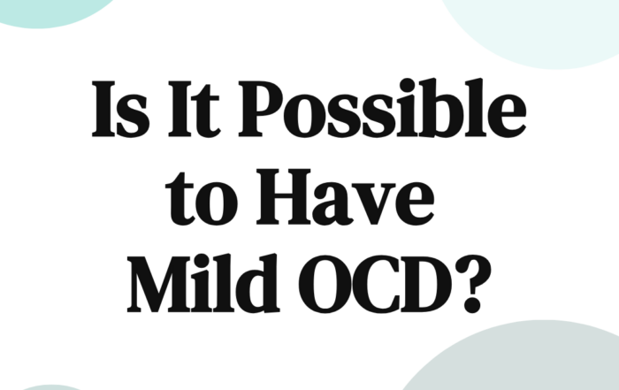 Is It Possible to Have Mild OCD?