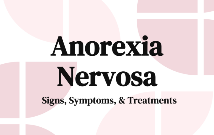 Anorexia Nervosa Signs, Symptoms, & Treatments